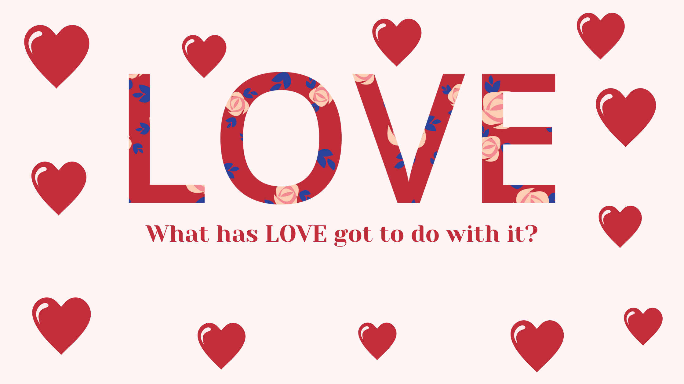 What’s LOVE got to do with it?
